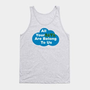 All Your Data Are Belong To Us Tank Top